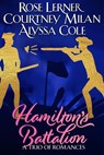 Hamilton's Battalion: A Trio of Romances - Courtney Milan ; Rose Lerner ; Alyssa Cole - 9781937248598