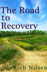 The Road to Recovery: Overcoming and Moving Beyond Your Grief - Rich Nilsen - 9781937376000