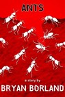 Ants: A Sibling Rivalry Press eBook Single - Bryan Borland - 9781937420123