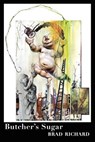 Butcher's Sugar - Brad Richard - 9781937420253