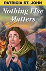 Nothing Else Matters - ST JOHN,  Patricia - 9781937428099