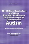 The Hidden Curriculum and Other Everyday Challenges for Elementary-Age Children with High-Functioning Autism - Haley Morgan Myles - 9781937473105