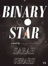 BINARY STAR - Sarah Gerard - 9781937512255