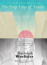 The Drop Edge of Yonder - Rudolph Wurlitzer - 9781937512613