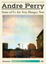 Some of Us Are Very Hungry Now - Andre Perry - 9781937512835