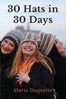30 Hats in 30 Days - Marie DuQuette - 9781937513009