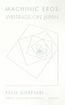 Machinic Eros - Felix Guattari - 9781937561208