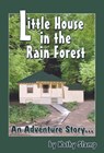 Little House in the Rain Forest - Kathy Slamp - 9781937602857