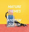 Mature Themes - Andrew Durbin - 9781937658236