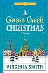 A Goose Creek Christmas - Virginia Smith - 9781937671372