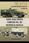 Basic Half-Track Vehicles M2, M3 Technical Manual - War Department - 9781937684976