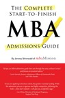 Complete Start-to-Finish MBA Admissions Guide - Jeremy Shinewald - 9781937707385