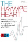 Haywire Heart - Christopher J. Case ; John Mandrola ; Lennard Zinn - 9781937715670