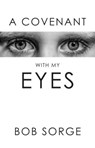 A Covenant with My Eyes - Bob Sorge - 9781937725211