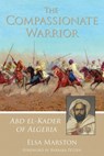The Compassionate Warrior - Elsa Marston - 9781937786182