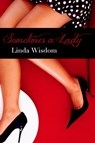 Sometimes A Lady - Linda Wisdom - 9781937791377