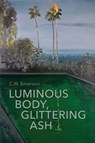 Emerson, C: Luminous Body, Glittering Ash - C. W. Emerson - 9781937797102