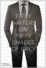 Fifty Writers on Fifty Shades of Grey - Sylvia Day ; MJ Rose - 9781937856434