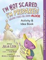 I'm Not Scared...I'm Prepared! Activity and Idea Book: Because I Know All about Alice - Julia Cook - 9781937870317