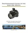 Photographer's Guide to the Sony DSC-RX10 II - Alexander S White - 9781937986292