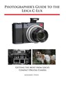 Photographer's Guide to the Leica C-Lux - Alexander S White - 9781937986766