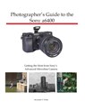 Photographer's Guide to the Sony a6400 - Alexander S White - 9781937986827