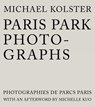 Paris Park Photographs - Michael Kolster - 9781938086885