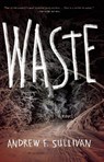 Waste - Andrew F. Sullivan - 9781938103407