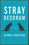 Stray Decorum - George Singleton - 9781938103544