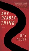 Any Deadly Thing - Roy Kesey - 9781938103582