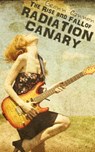 The Rise and Fall of Radiation Canary - Geonn Cannon - 9781938108303