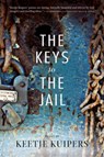 The Keys to the Jail - Keetje Kuipers - 9781938160264