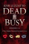 DEAD & BUSY - Box Set: Episodes 1 - 4 - Kfir Luzzatto - 9781938212635