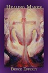 Healing Marks - Bruce G Epperly - 9781938434136
