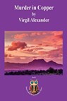 Murder in Copper - Virgil Alexander - 9781938436642