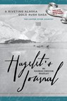 HAZELET'S JOURNAL A Riveting Alaska Gold Rush Saga - George Cheever Hazelet - 9781938462597