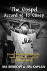 The Gospel According to Casey - Ira Berkow ; Jim Kaplan - 9781938545177