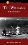Ted Williams: A Baseball Life - Michael Seidel - 9781938545436