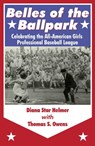 Belles of the Ballpark - Diana Star Helmer ; Thomas S. Owens - 9781938545498