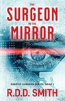 The Surgeon in the Mirror - R. D. D. Smith - 9781938590160