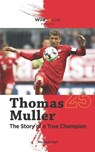 Thomas Muller The Story of a True Champion - Michael Part - 9781938591433