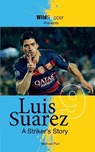 Luis Suarez - A Striker's Story - Michael Part - 9781938591501