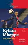 Kylian Mbappe the Golden Boy - Michael Part - 9781938591822