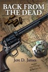 Back from the Dead - Jere D. James - 9781938628214