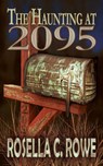 The Haunting at 2095 - Rosella C Rowe - 9781938768958