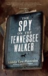 The Spy on the Tennessee Walker - PETERSON,  Linda Lee - 9781938849619