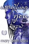 Everything You Know - Mary Beth Bass - 9781938876646