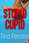 Stupid Cupid - Tina Ferraro - 9781938876790