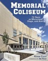 Memorial Coliseum: 75 Years as Monument, Stage, and Arena - Kevin Cook - 9781938905582