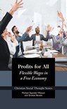 Profits for All: Flexible Wages in a Free Economy - Michael Watson ; Grattan Brown - 9781938948206